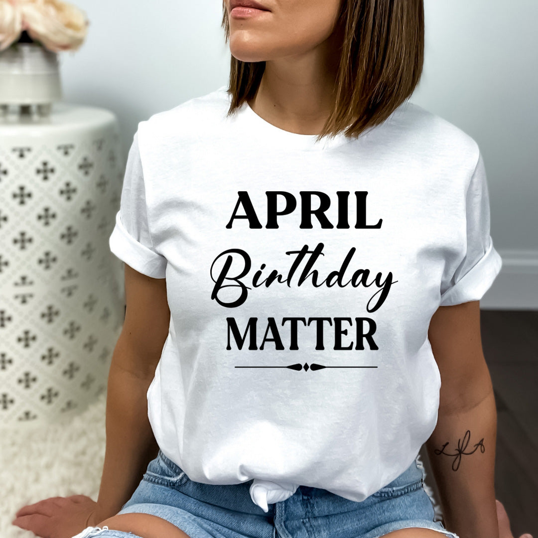 April Birthday Matter - Bella canvas