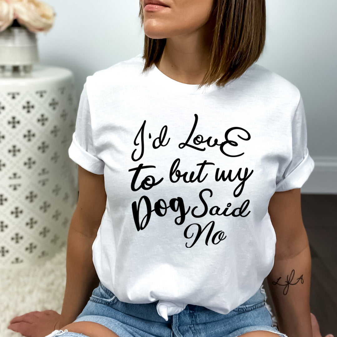 My Dog Said  No - Bella canvas