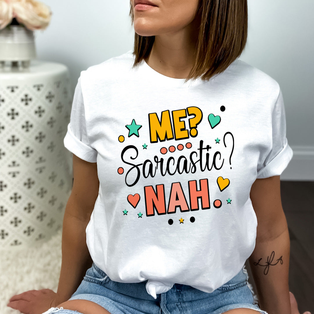 Me? Sarcastic? Nah - Bella canvas