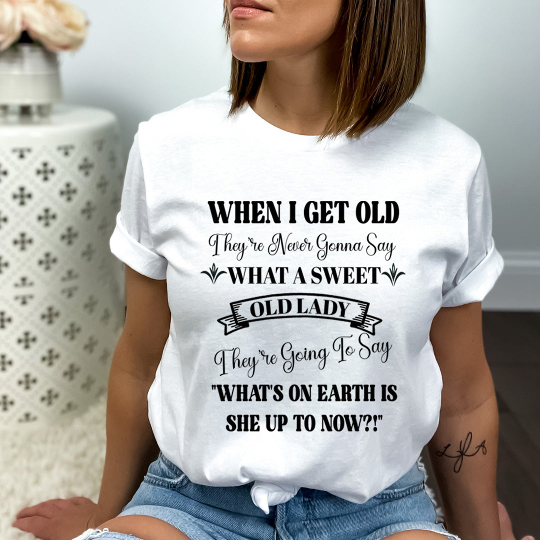 When I Get Old - Unisex T-Shirt