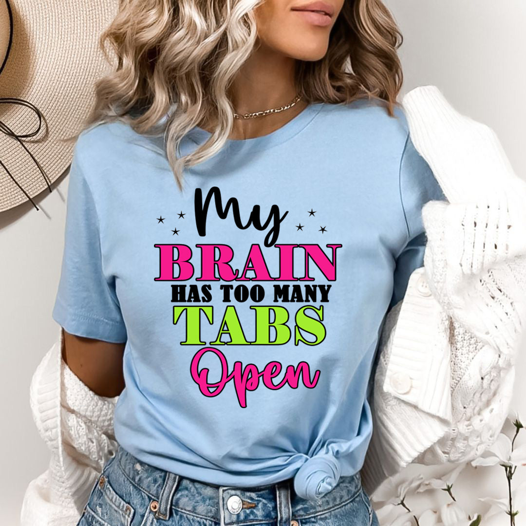 My Brain Has Too Many Tabs Open- Bella canvas