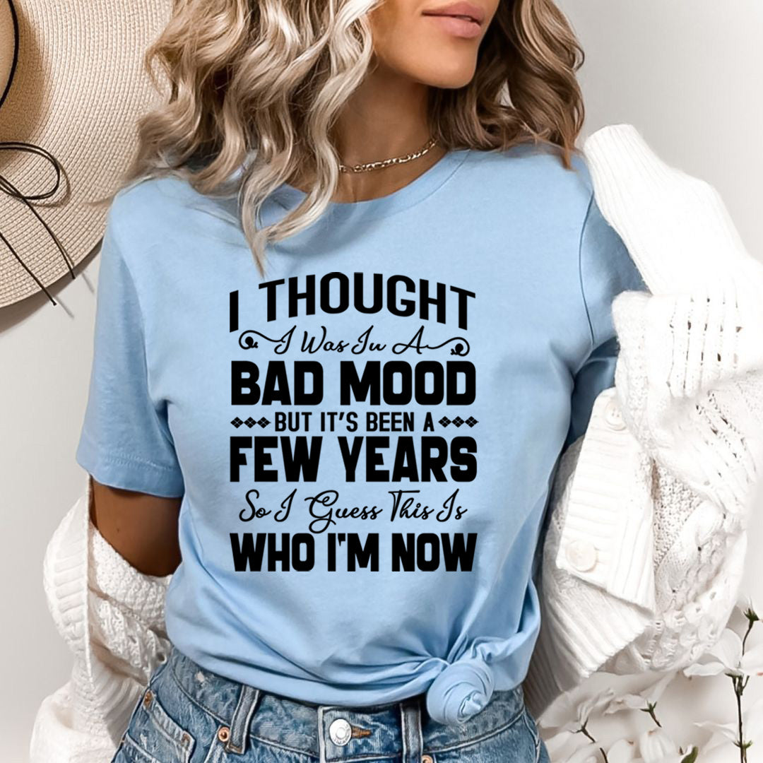 Bad Mood Few Years- Bella canvas