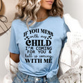 If You Mess With My Child - Bella canvas