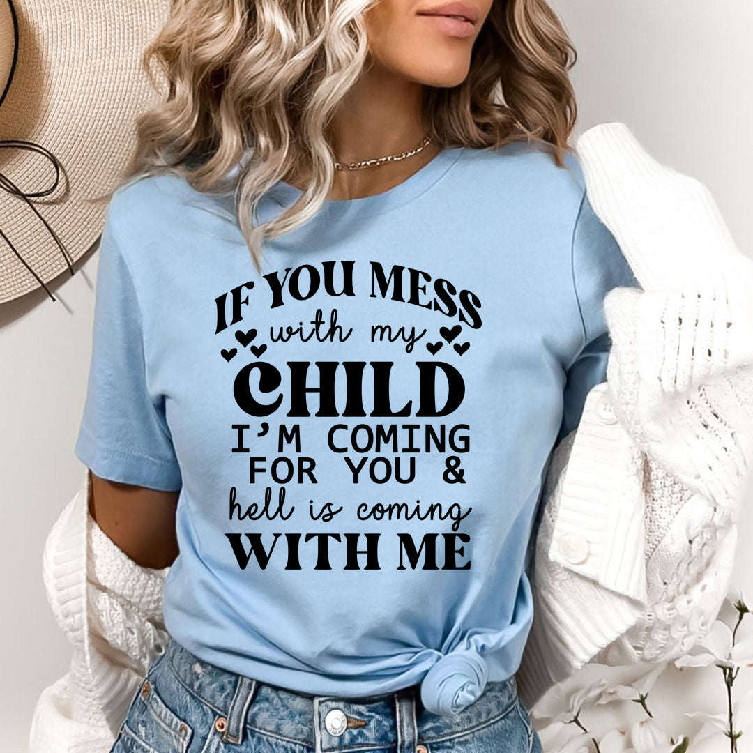 If You Mess With My Child - Bella canvas