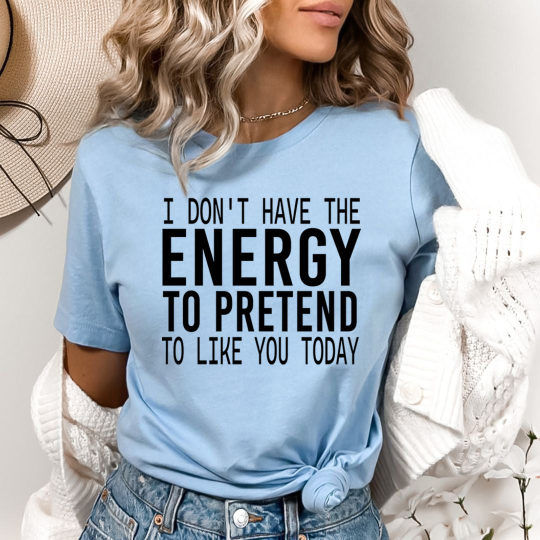 I Don't Have the Energy to Pretend - Bella canvas