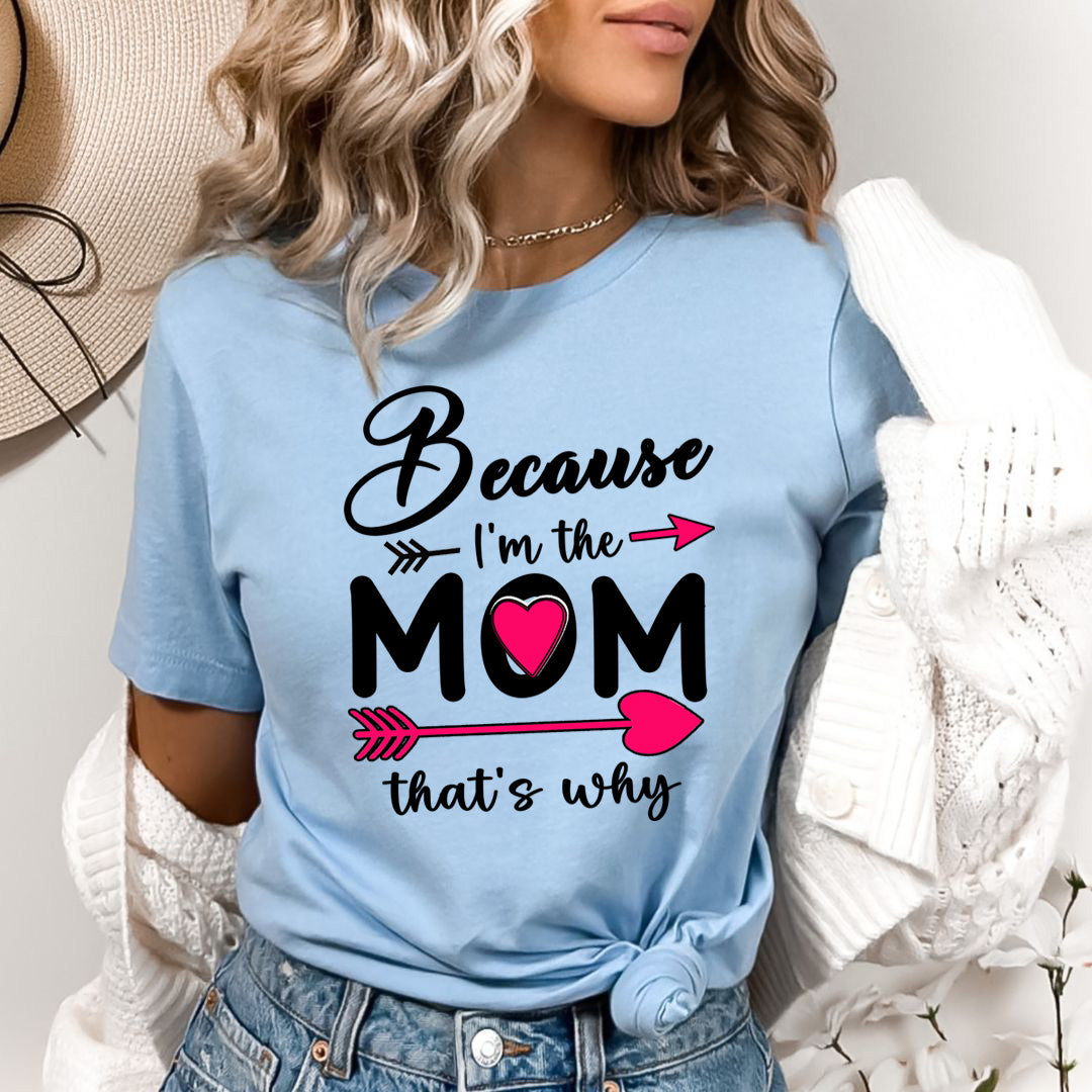 Because I'm The Mom that's Why - Bella canvas
