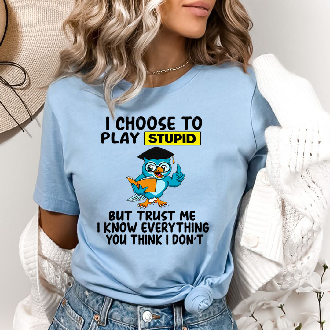 I Choose to Play Stupid - Bella canvas