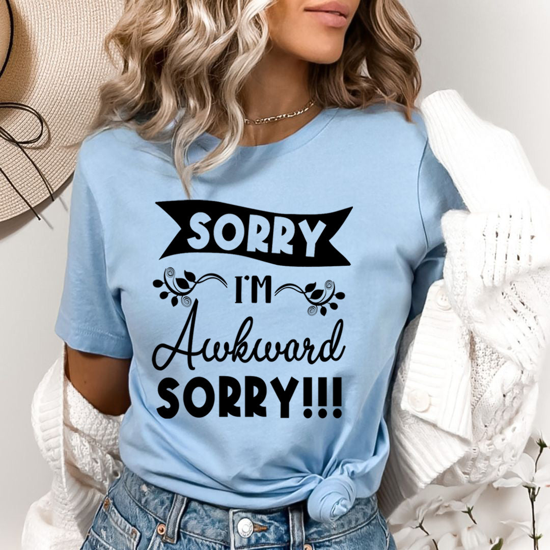 Sorry I'm Awkward Sorry- Bella canvas