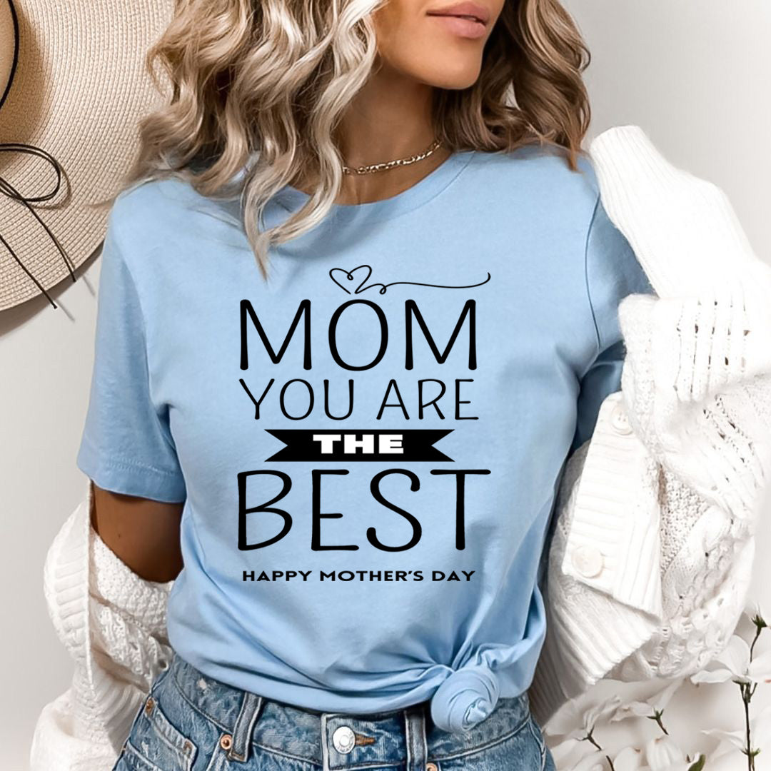 Mom You Are The Best - Bella canvas