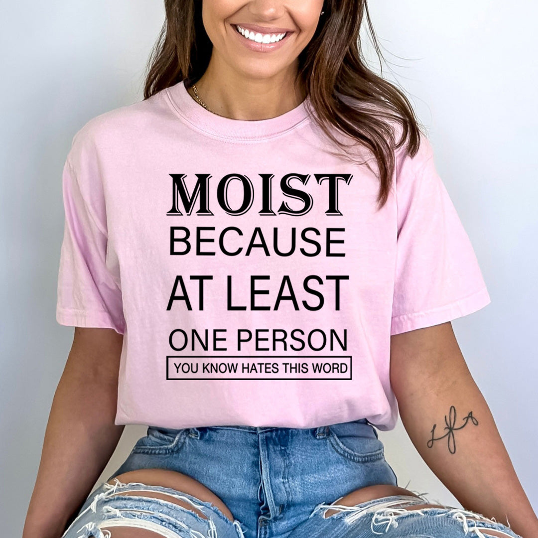 Moist At Least One Person You Know that Hates This Word - Bella canvas