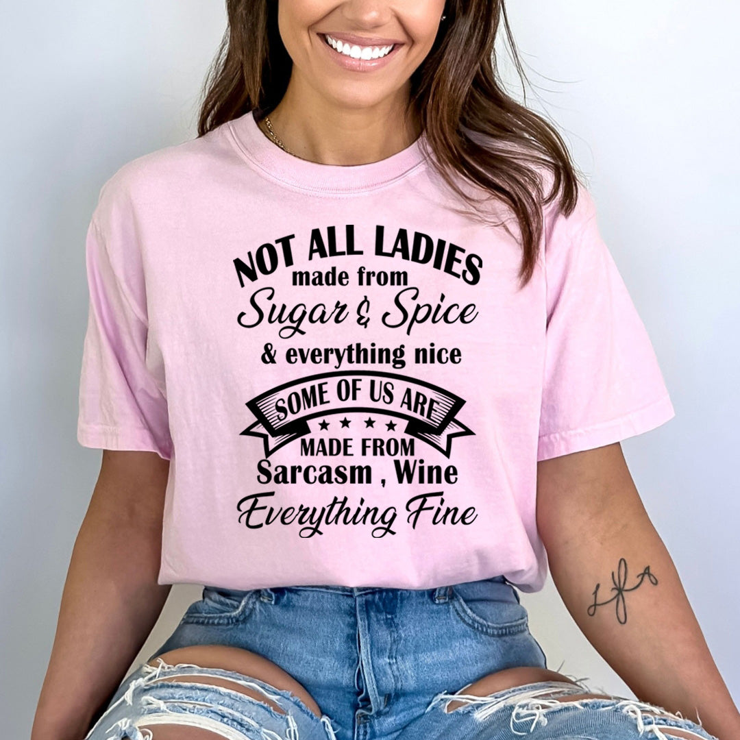 Not All Ladies Made From Sugar And Spice - Bella canvas