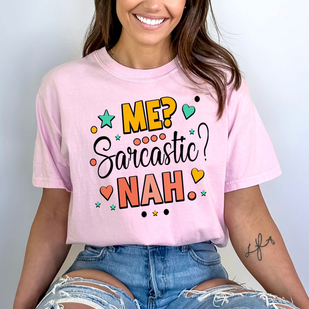 Me? Sarcastic? Nah - Bella canvas