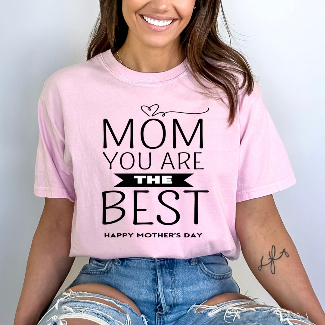 Mom You Are The Best - Bella canvas