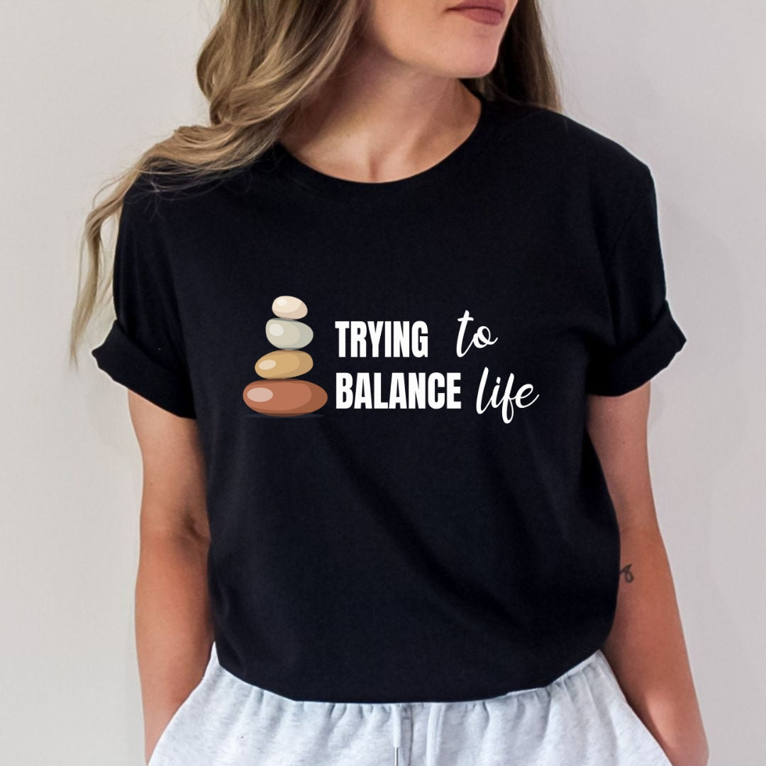 Trying To Balance Life - Unisex T-Shirt