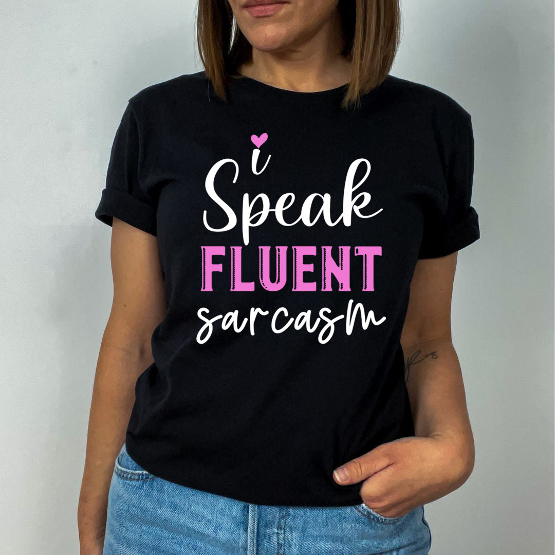I Speak Fluent Sarcasm - Unisex T-Shirt