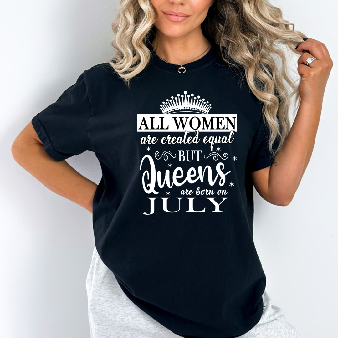 All Women Are Created Equal But Queens are Born On July - Unisex T-Shirt