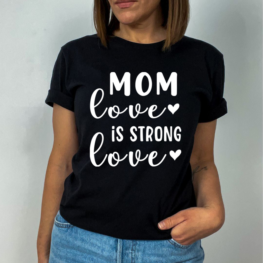 Mom Love Strong - Unisex T-Shirt