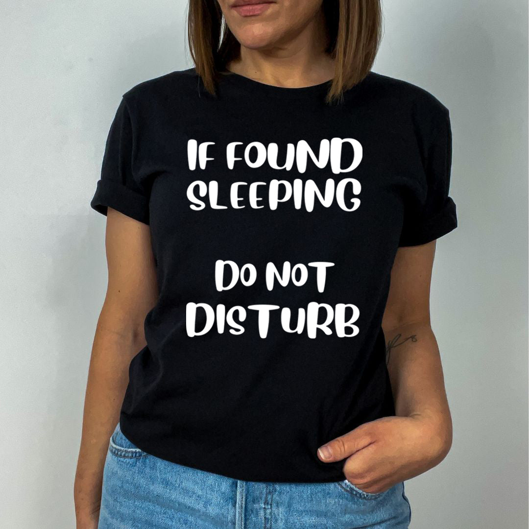 If Found Sleeping Do Not Disturb - Unisex T-Shirt