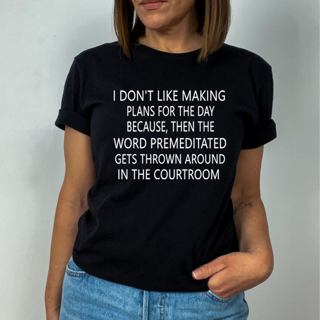 I Don't Like Making Plans for the Day - Unisex T-Shirt