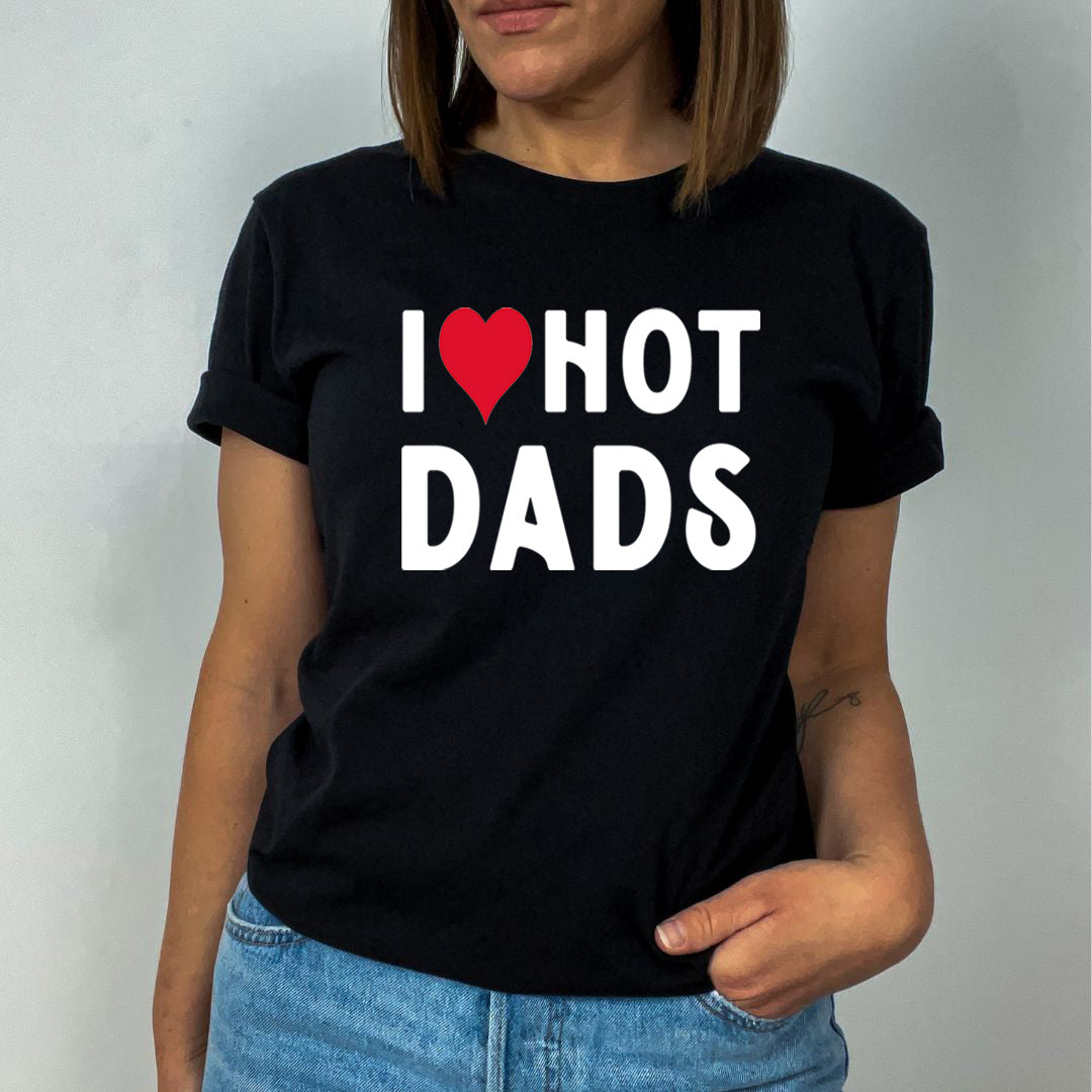 I love Hot Dads - Unisex T-Shirt