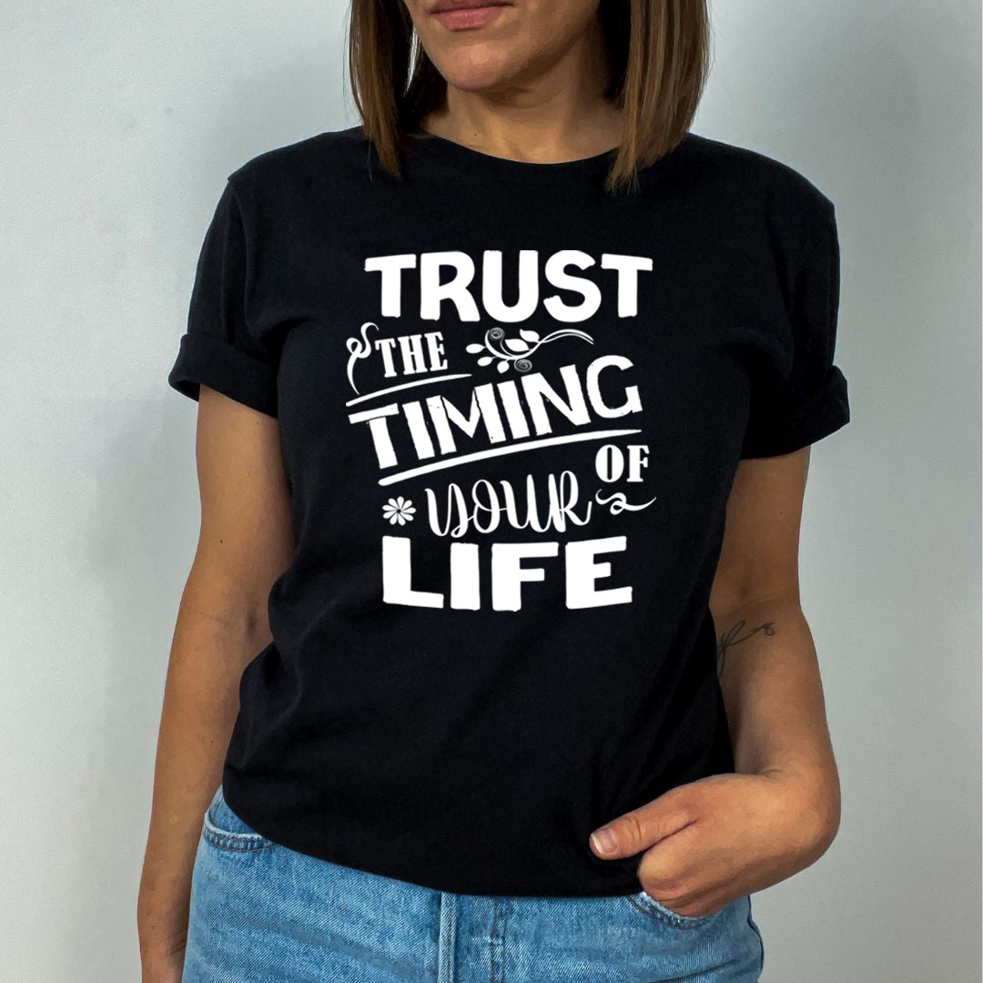Trust The Timing of Your Life  - Unisex T-Shirt