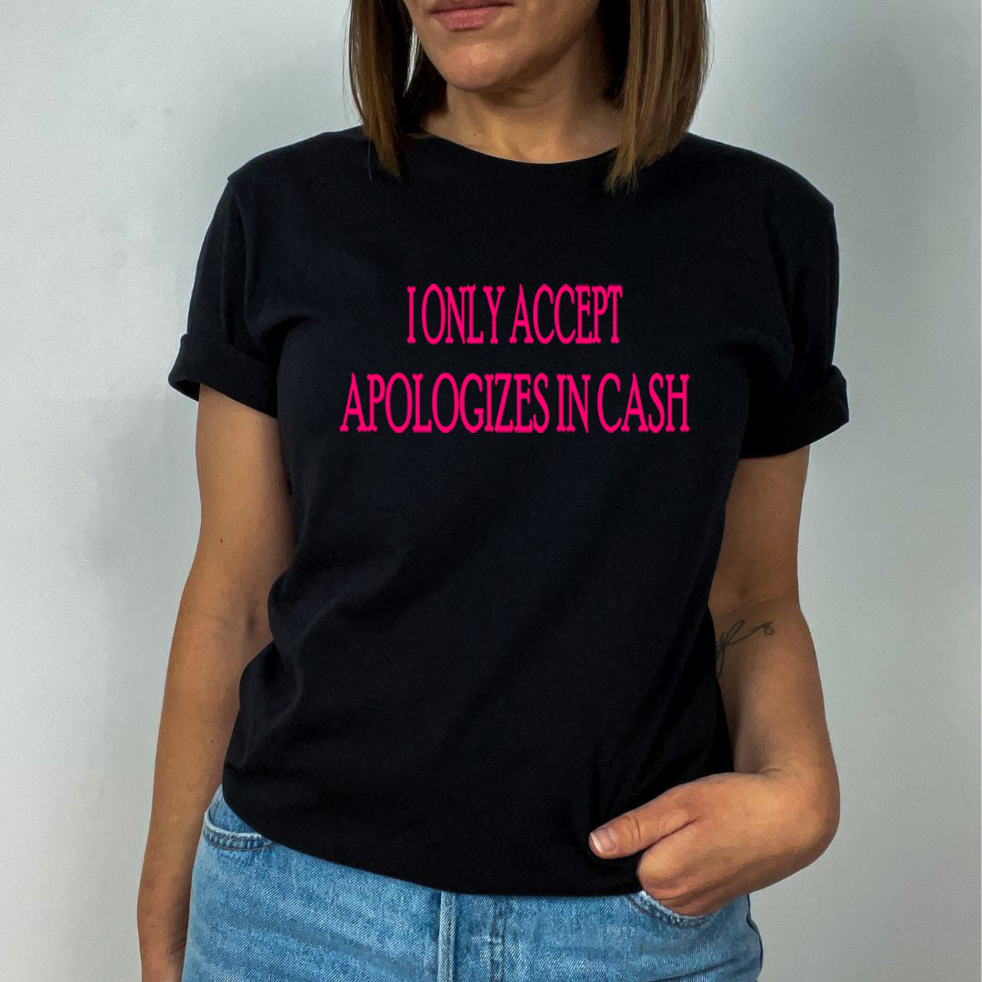 I Only Accept Apologizes - Bella canvas