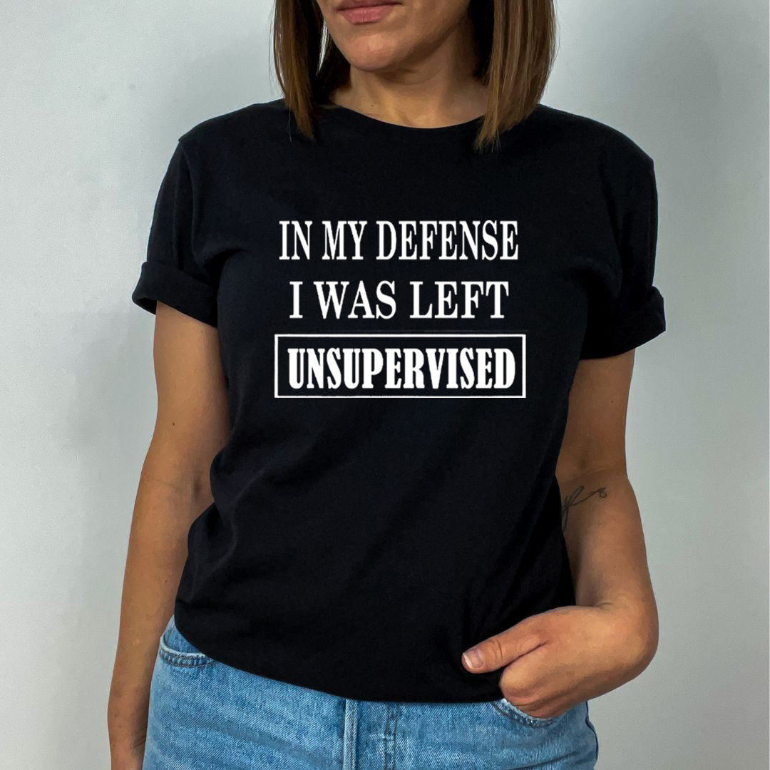 I Was Left Unsupervised - Unisex T-Shirt