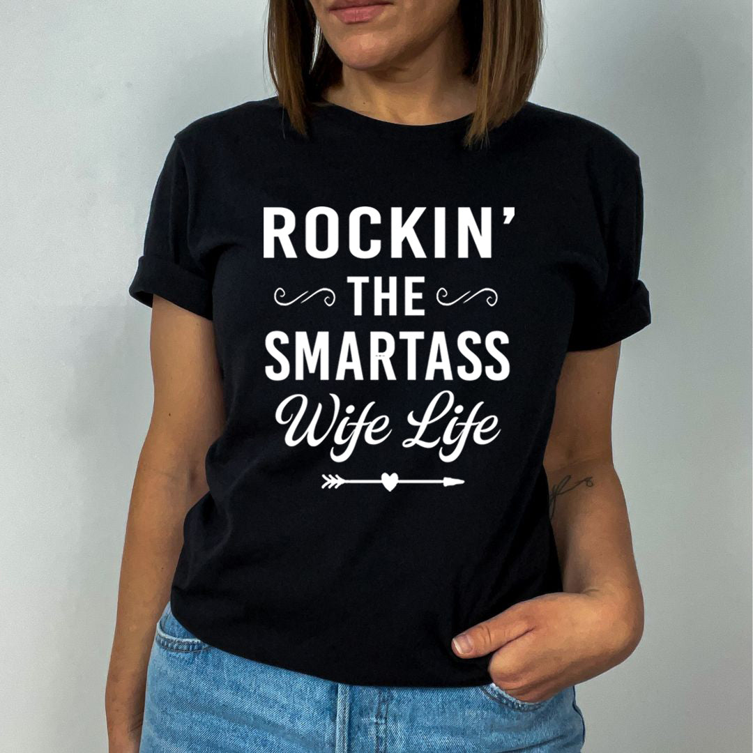 Rockin' the Smartass Wife Life - Unisex T-Shirt