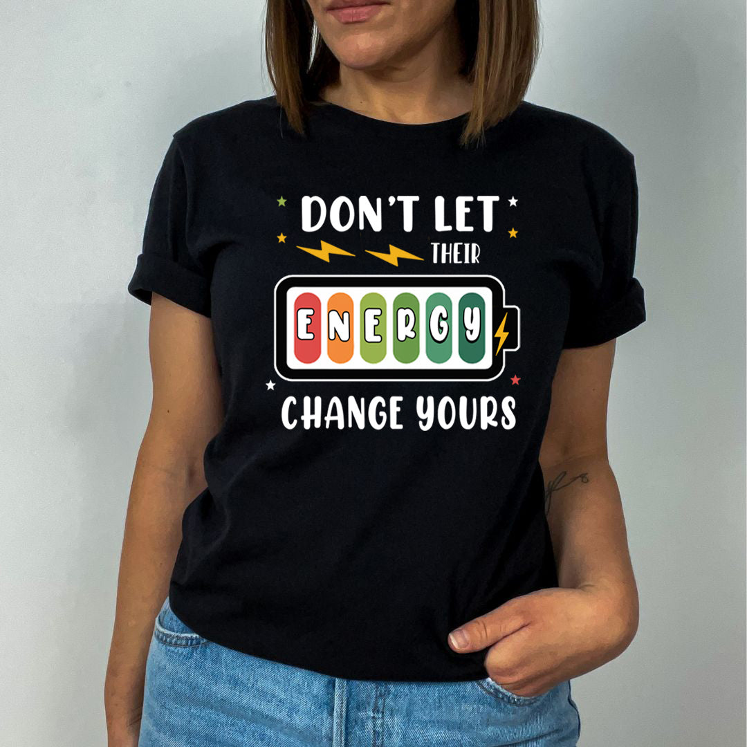 Don't Let their Energy - Unisex T-Shirt