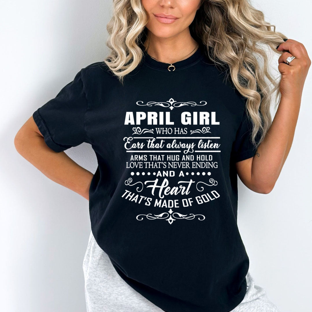 April Girl Who Has Heart That's Made Of Gold  - Unisex T-Shirt