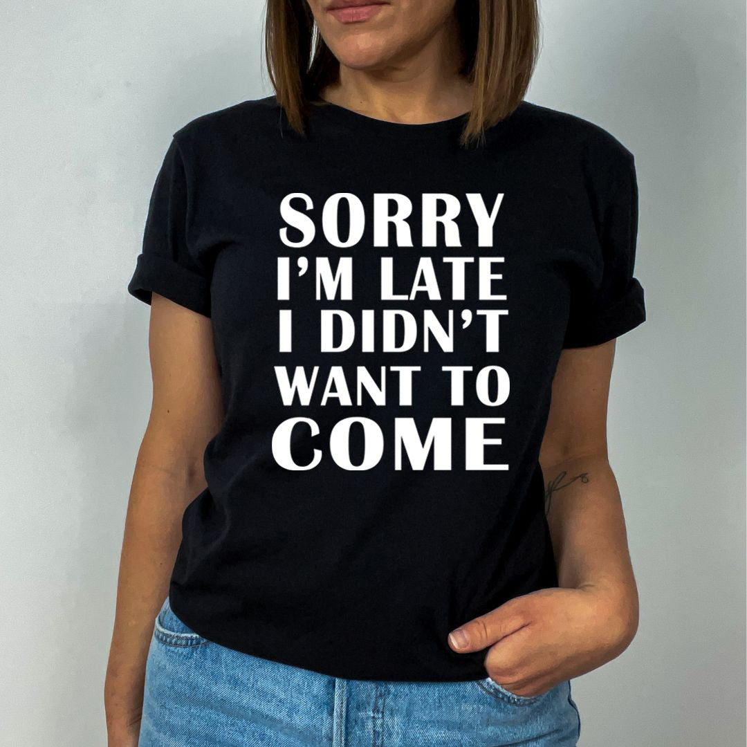 I Didn't Want to Come - Unisex T-Shirt