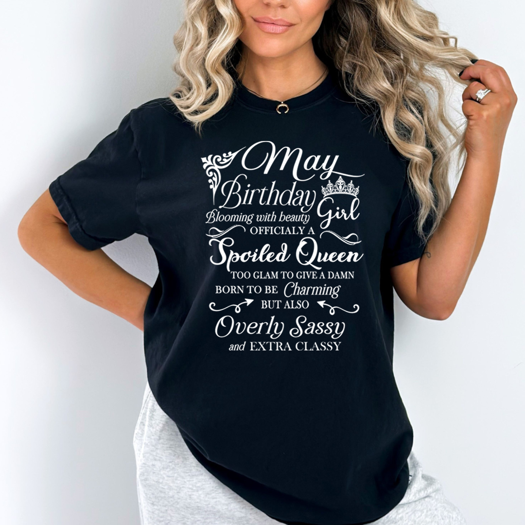 May Birthday Girl Officially a Spoiled Queen, born to be Charming - Unisex T-Shirt