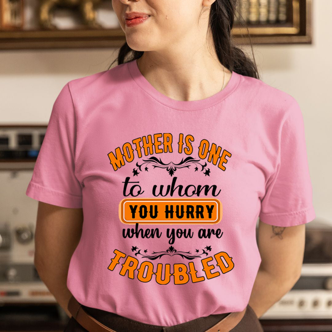 Mother Is One When You are Troubled - Unisex T-Shirt