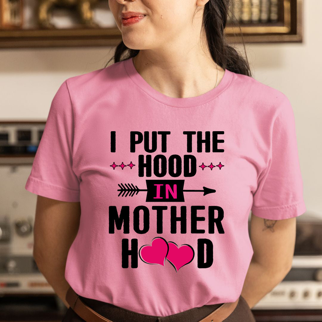I Put the Hood in Motherhood - Unisex T-Shirt
