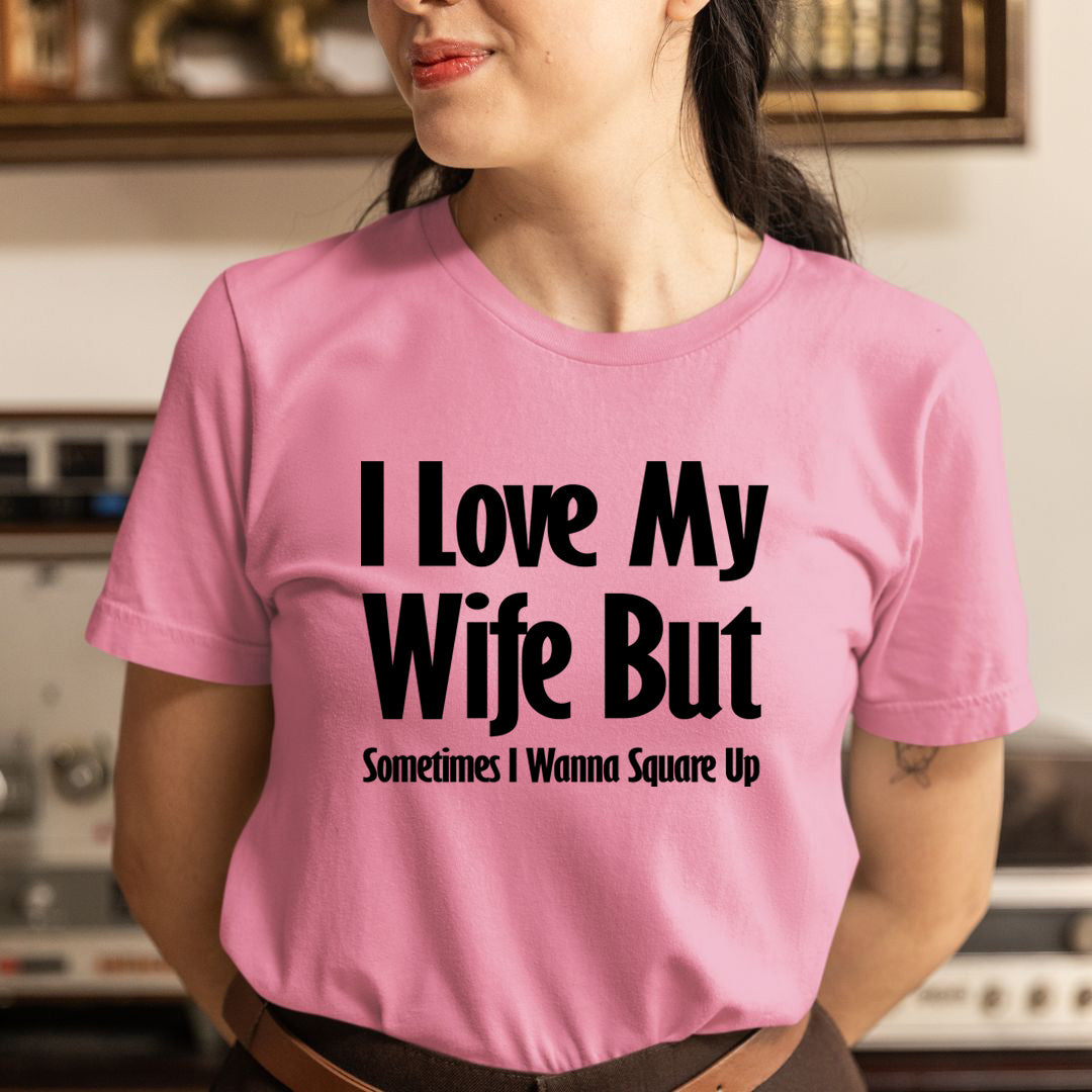 I Love My Wife - Unisex T-Shirt