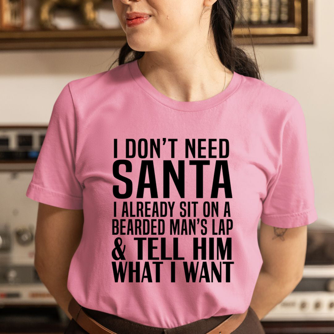 Santa Tell Him What I Want - Unisex T-Shirt
