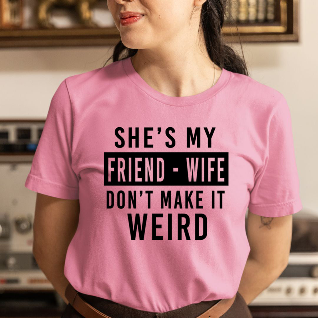 Friend Wife - Unisex T-Shirt