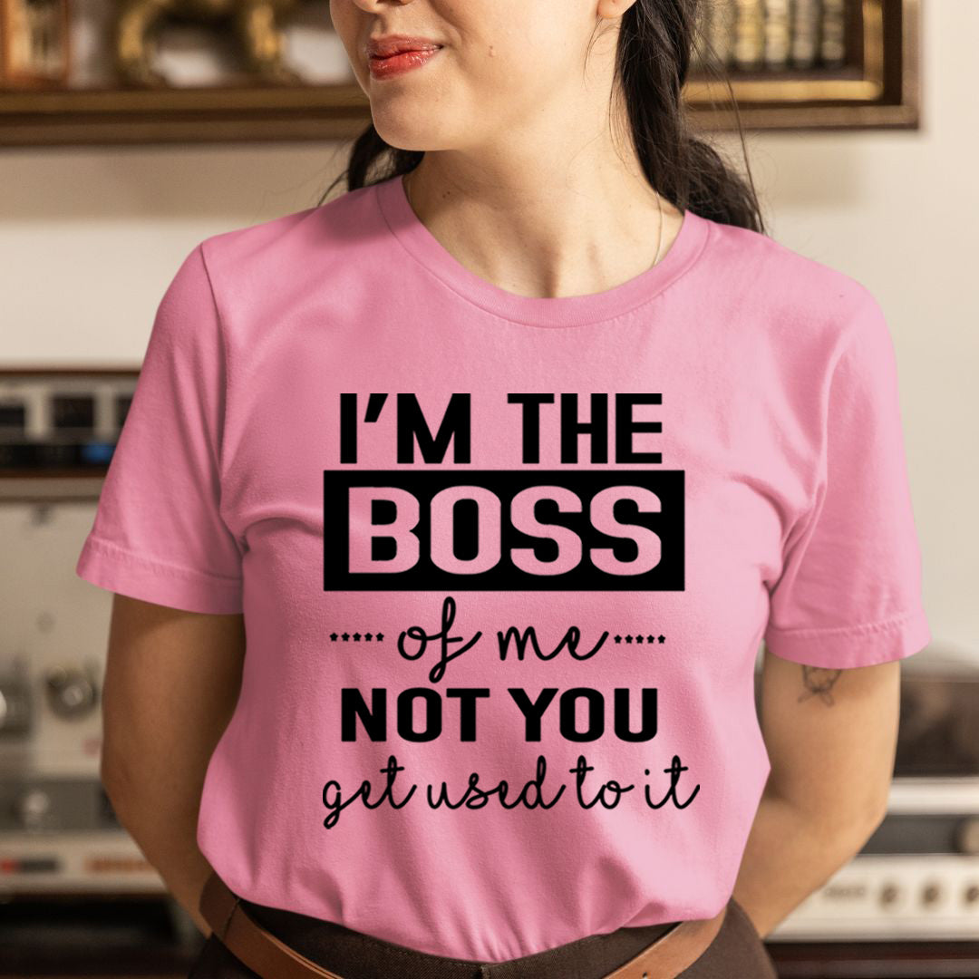 I'm The Boss of Me - Unisex T-Shirt