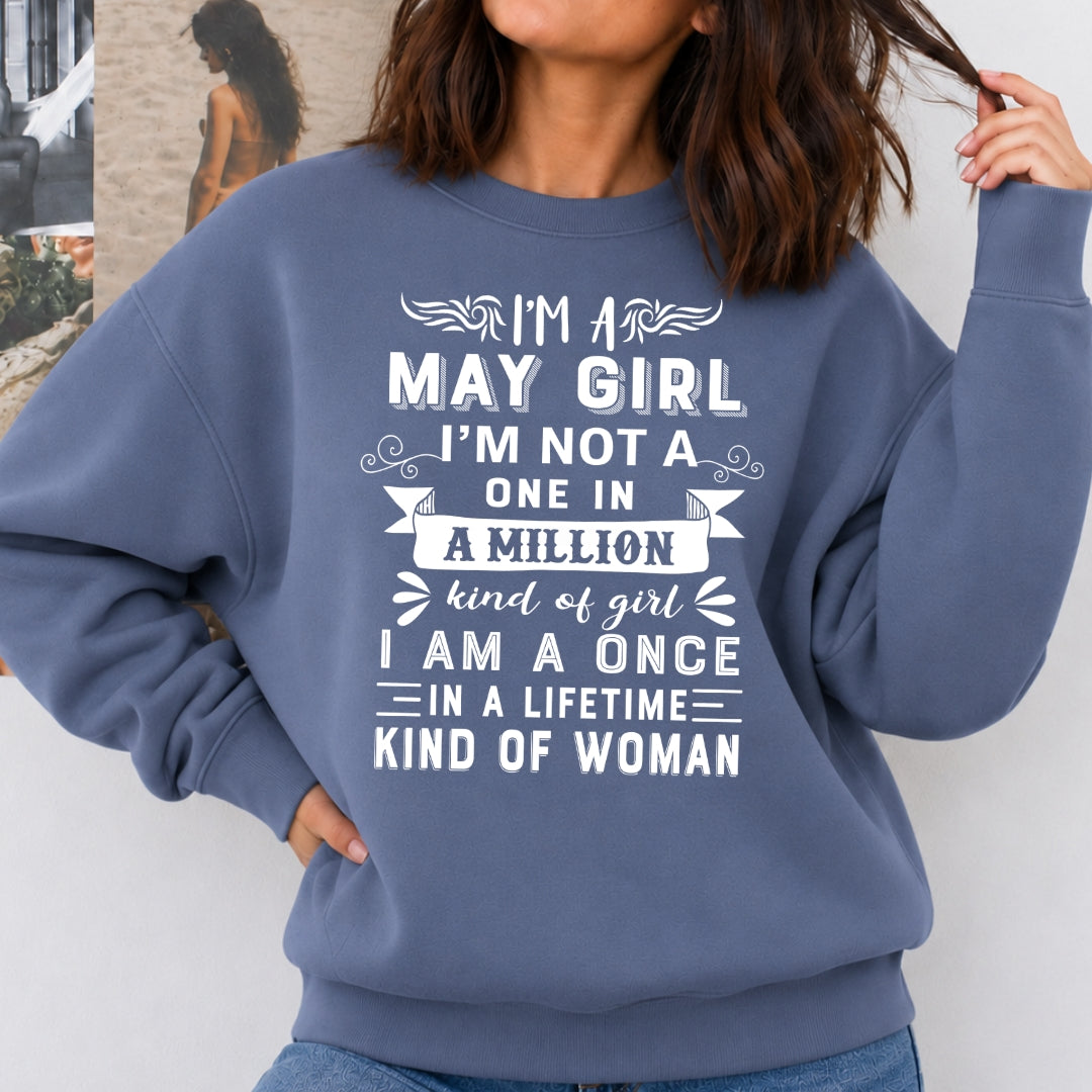 I'm May Girl ( Once In A Lifetime) Available in Tshirt, Sweatshirt and Hoodie.
