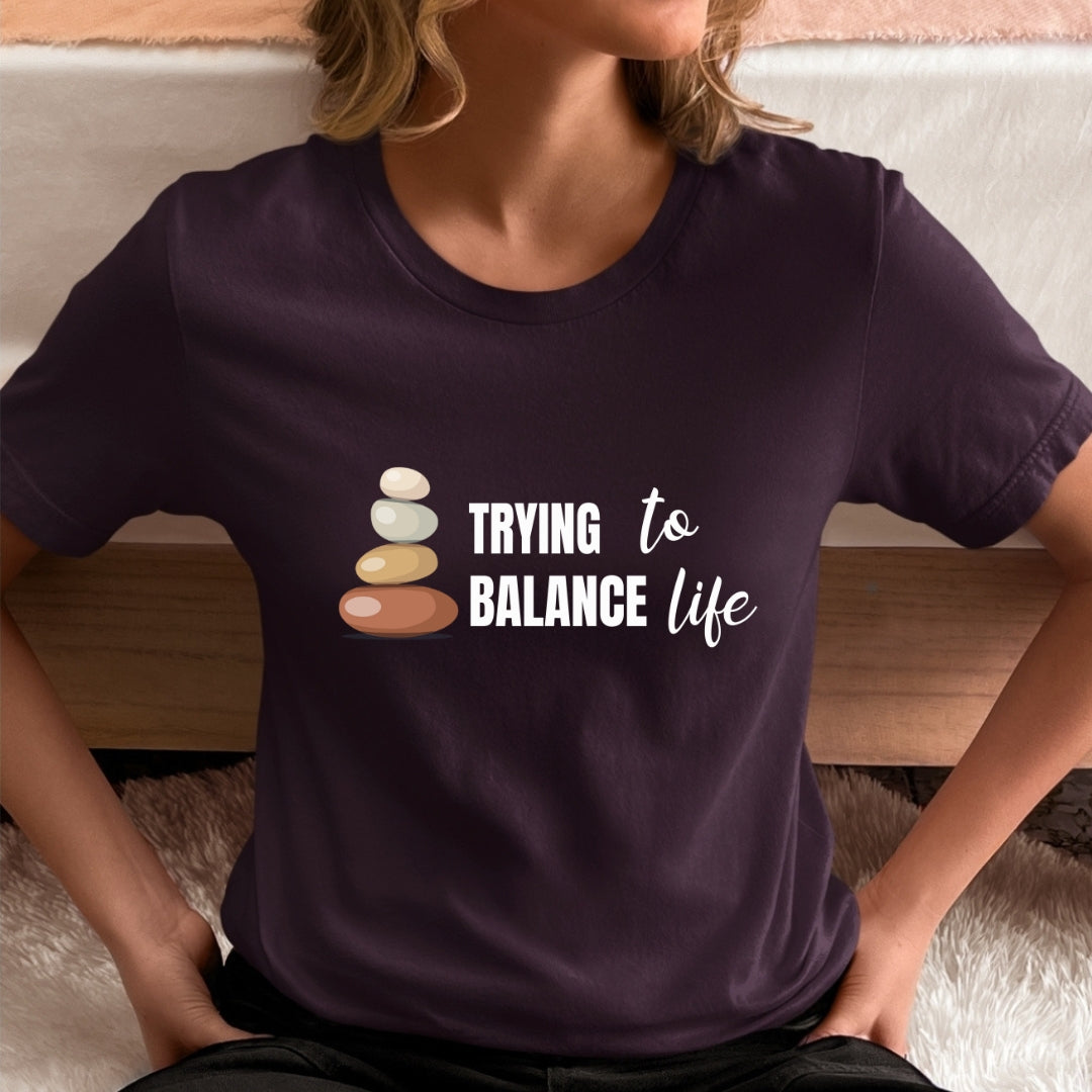 Trying To Balance Life - Unisex T-Shirt