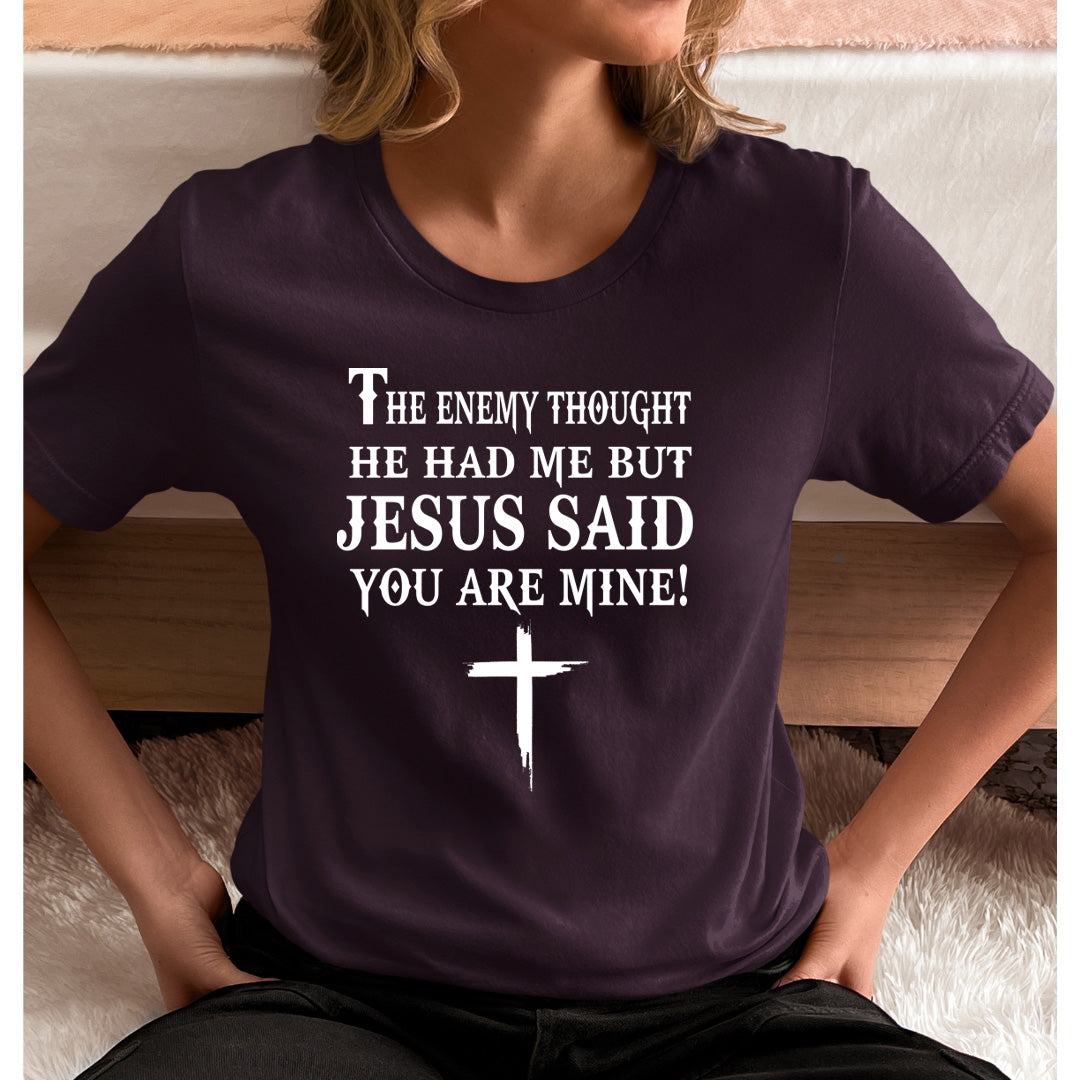 Jesus Said You Are Mine - Unisex T-Shirt