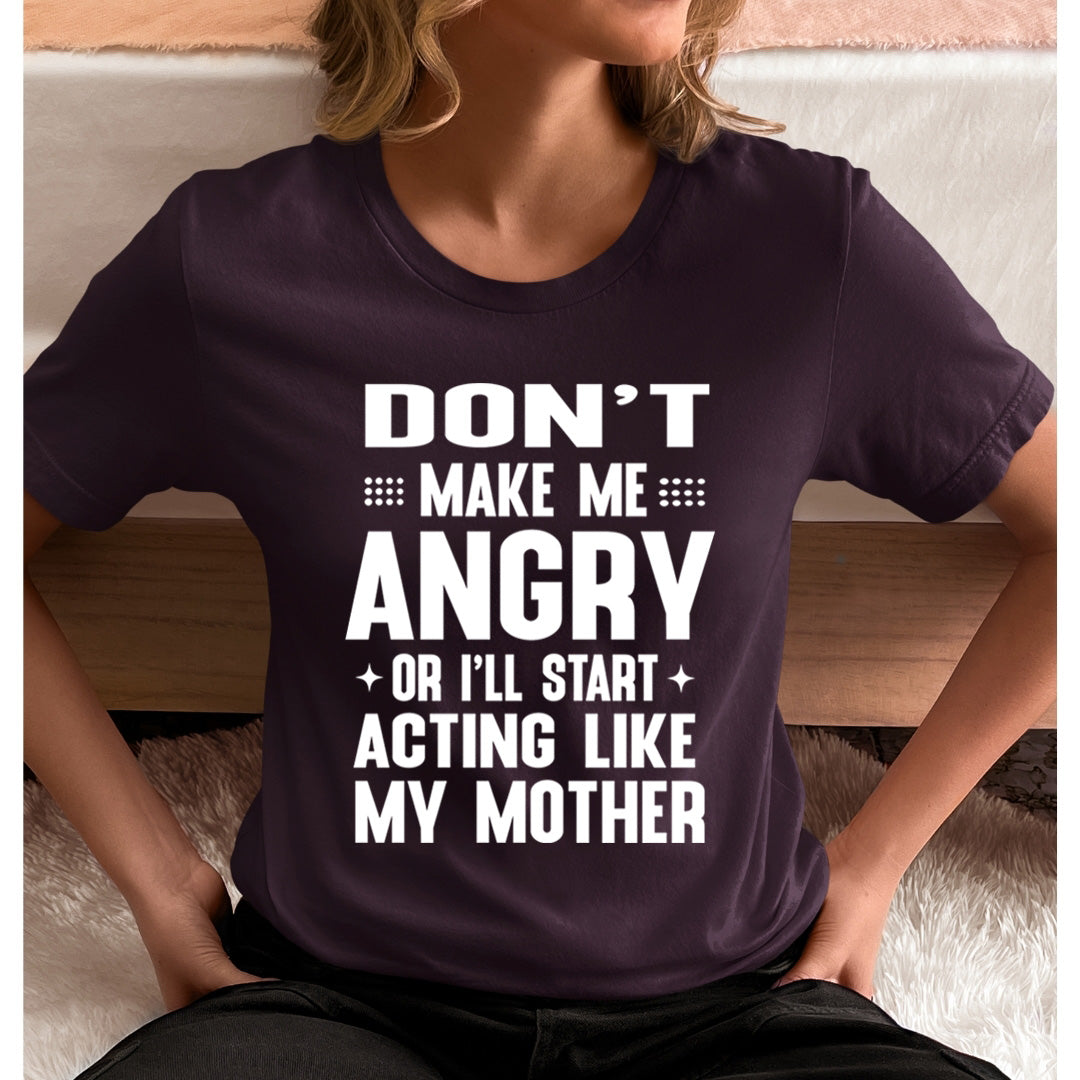Don't Make Me Angry - Unisex T-Shirt