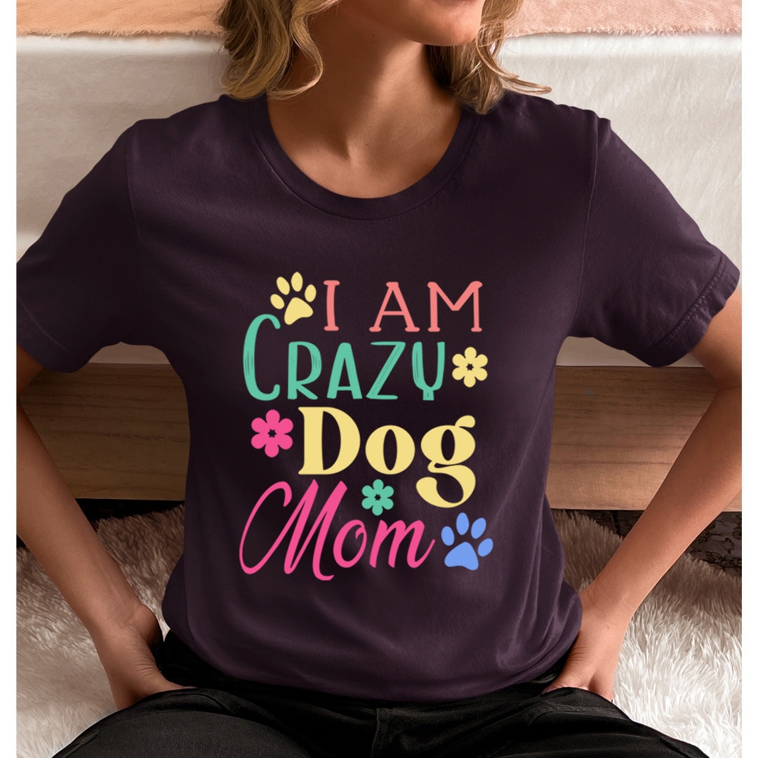 I'm Crazy Dog Mom - Unisex T-Shirt