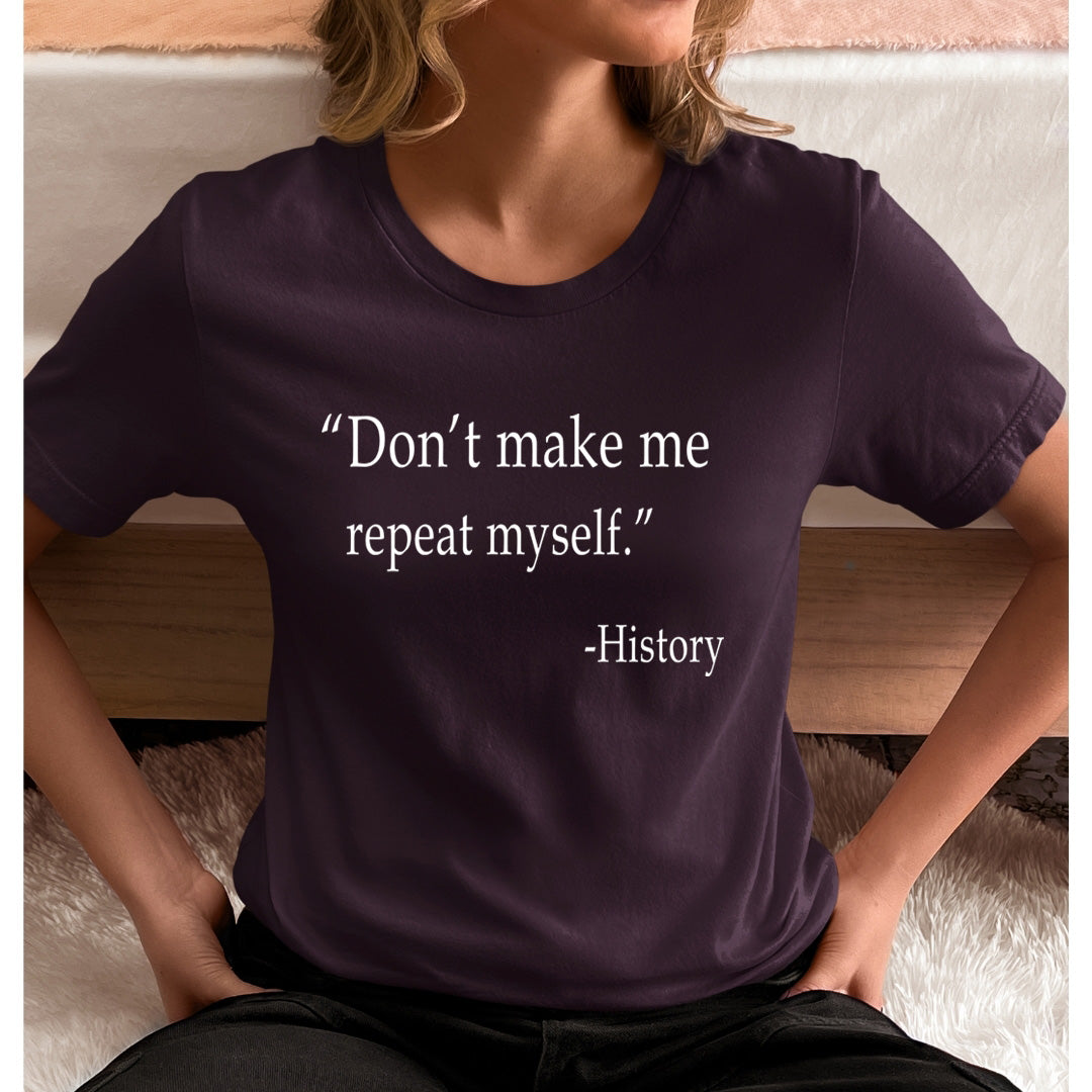 Don't Repeat Myself - Unisex T-Shirt