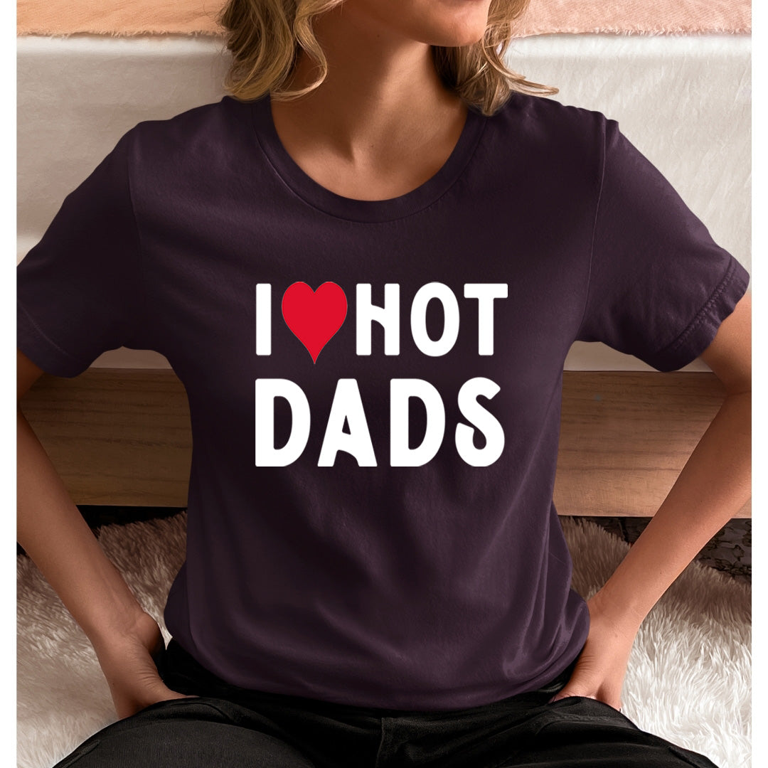 I love Hot Dads - Unisex T-Shirt