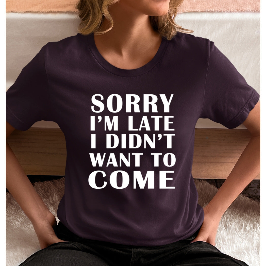 I Didn't Want to Come - Unisex T-Shirt