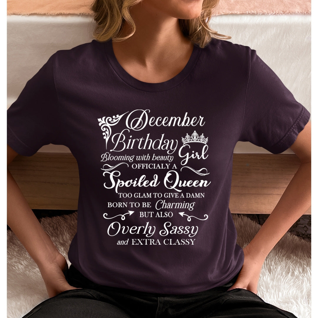 December Birthday Girl Officially a Spoiled Queen, born to be Charming - Unisex T-Shirt