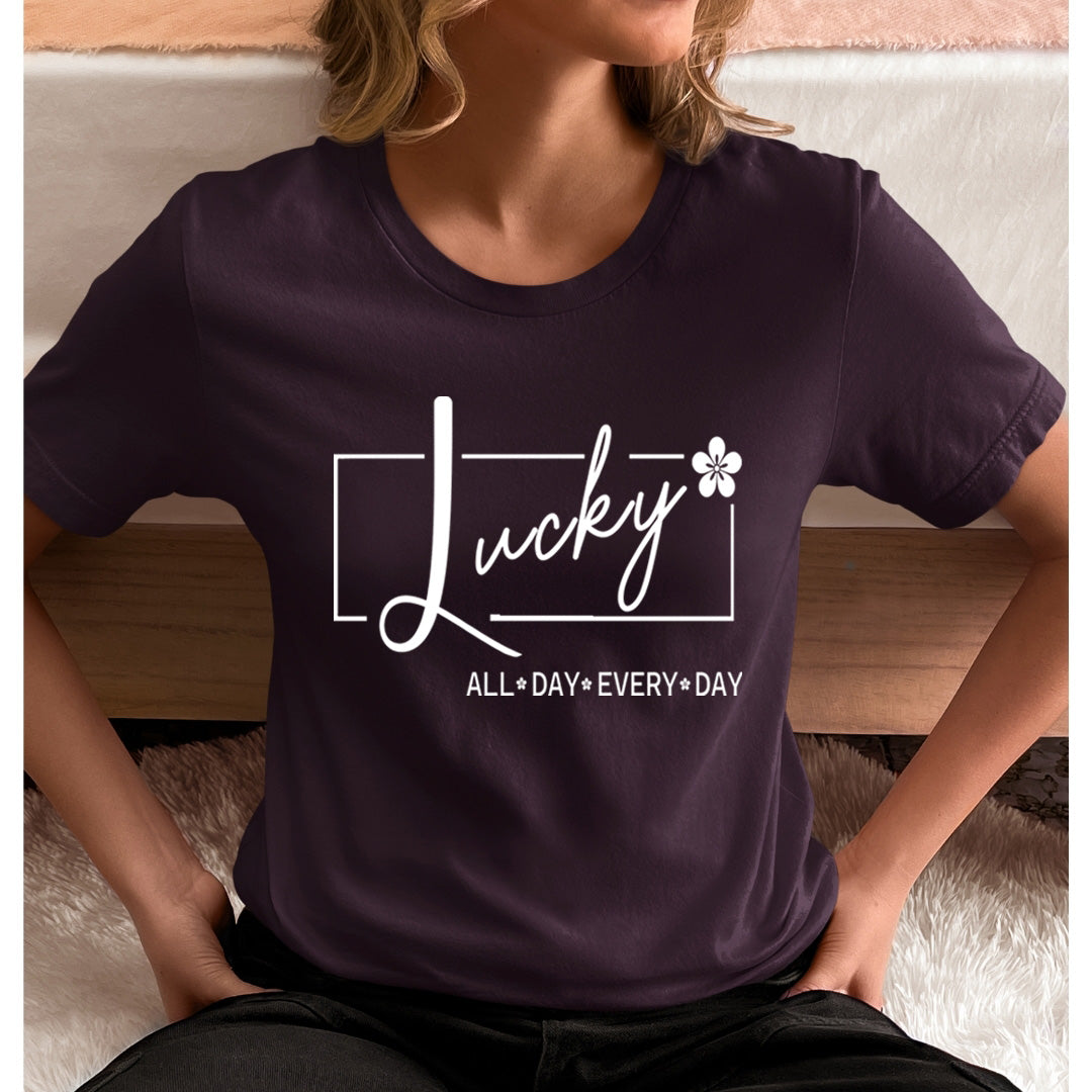 Lucky All Day Every Day - Unisex T-Shirt
