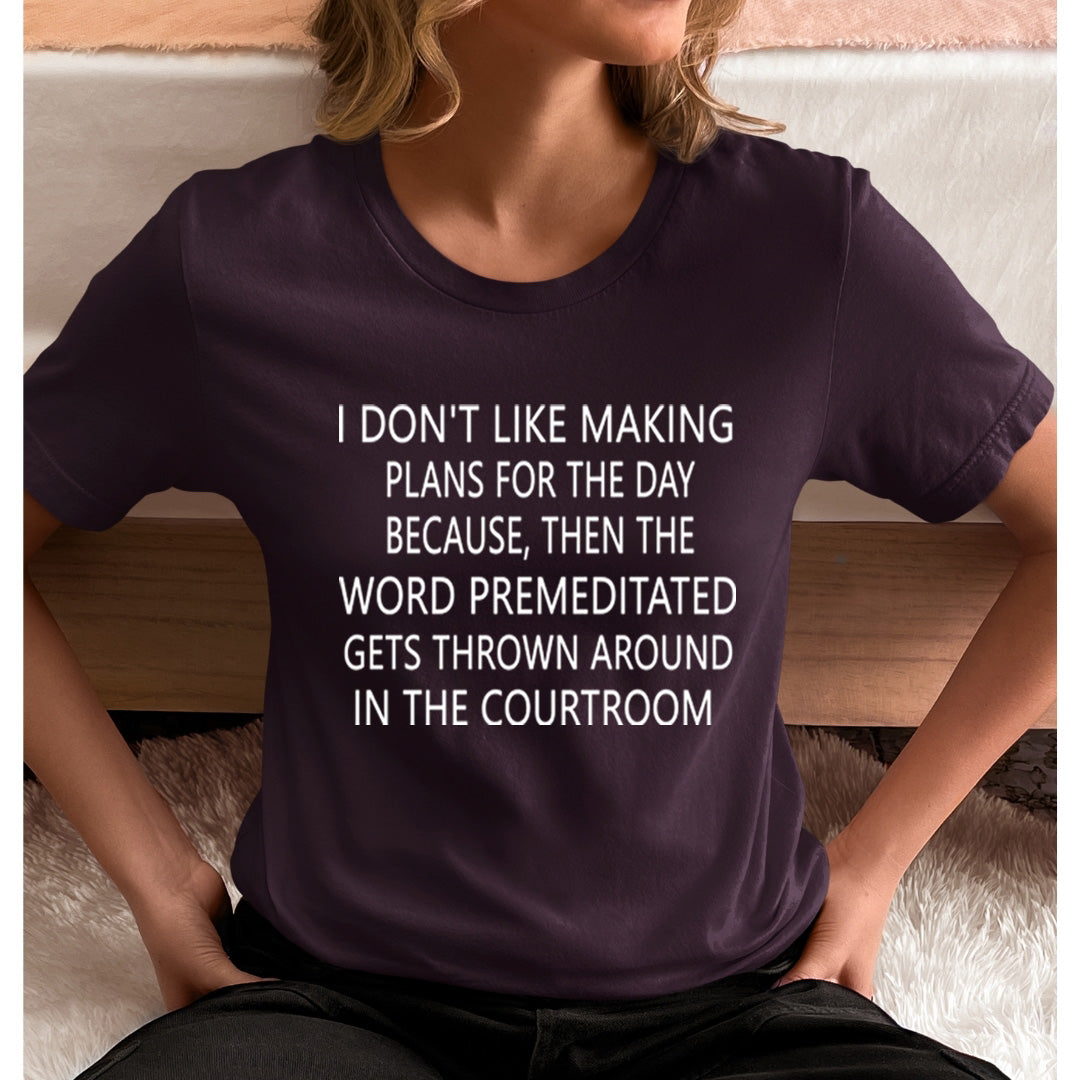 I Don't Like Making Plans for the Day - Unisex T-Shirt