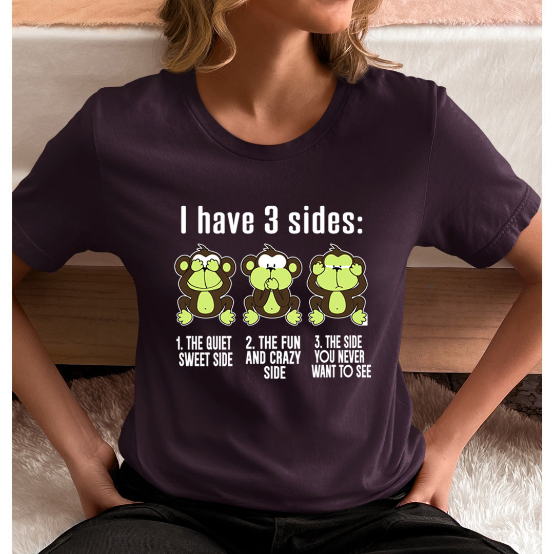 I Have 3 Sides: - Unisex T-Shirt